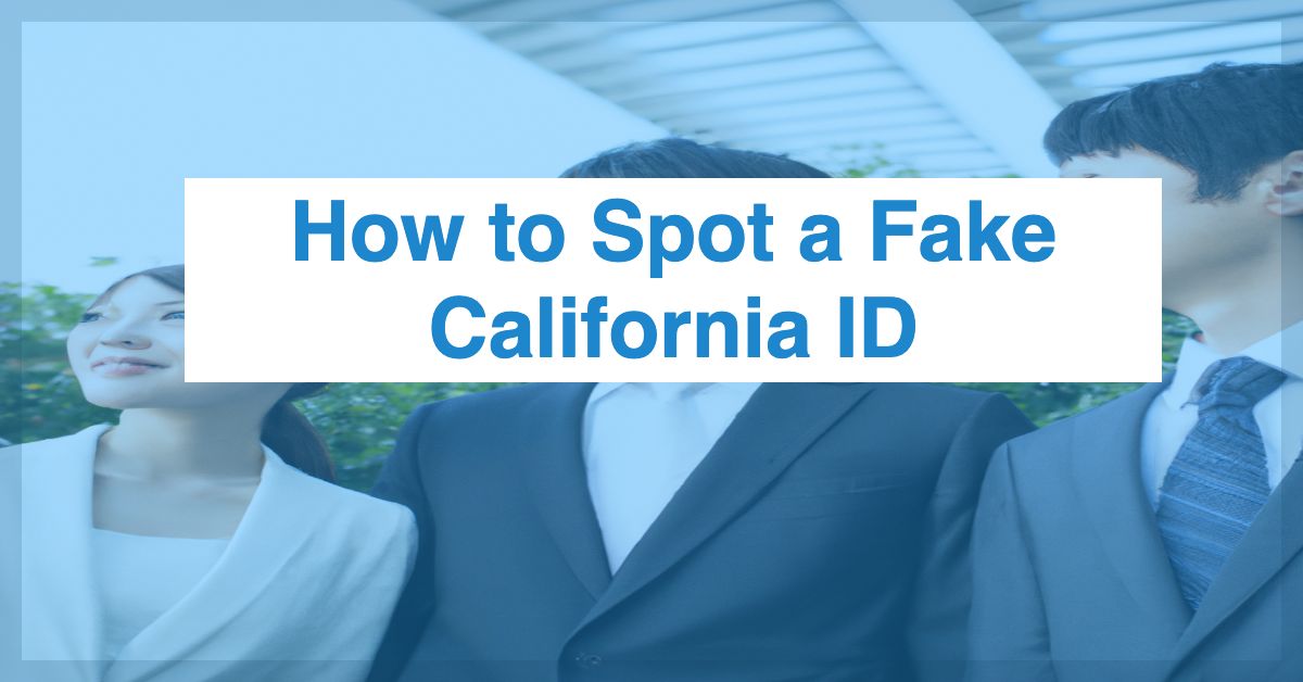 how to spot a fake id california